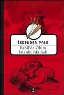 Babil'de Ölüm İstanbul'da Aşk - Prof. Dr. İskender Pala PDF İndir
