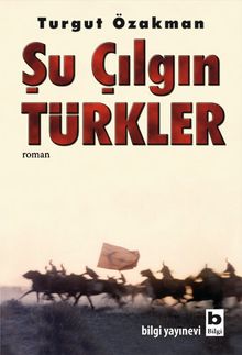 Şu Çılgın Türkler - Turgut Özakman PDF İndir