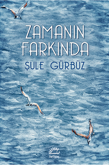 Zamanın Farkında - Şule Gürbüz PDF İndir