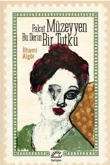 Fakat Müzeyyen Bu Derin Bir Tutku - İlhami Algör PDF İndir