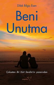 Beni Unutma - Dilek Bilgiç Esen PDF İndir