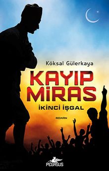 Kayıp Miras  İkinci İşgal - Köksal Gülerkaya PDF İndir