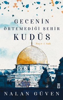 Gecenin Örtemediği Şehir Kudüs  Seyr-i Aşk - Nalan Güven PDF İndir