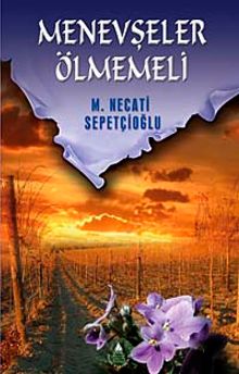 Menevşeler Ölmemeli / Kültür Dizisi 2 - Mustafa Necati Sepetçioğlu PDF İndir