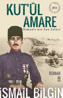 Kut'ül Amare  Osmanlı'nın Son Zaferi - İsmail Bilgin