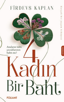 4 Kadın Bir Baht - Firdevs Kaplan