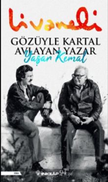 Gözüyle Kartal Avlayan Yazar Yaşar Kemal - Zülfü Livaneli