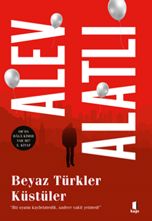 Beyaz Türkler Küstüler - Alev Alatlı