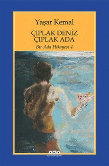 Çıplak Deniz Çıplak Ada  Bir Ada Hikayesi 4 - Yaşar Kemal PDF İndir