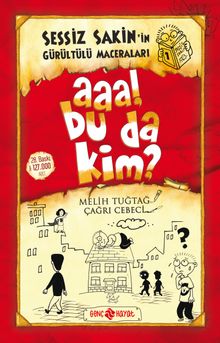 Aaa! Bu da Kim? / Sessiz Sakin'in Gürültülü Maceraları 1 - Melih Tuğtağ PDF İndir
