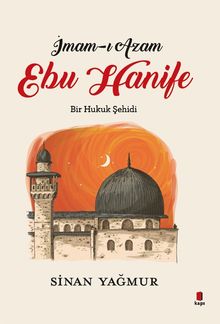 İmam-ı Azam  Ebu Hanife Bir Hukuk Şehidi - Sinan Yağmur PDF İndir