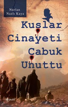 Kuşlar Cinayeti Çabuk Unuttu - Nurlan Nazlı Kaya PDF İndir
