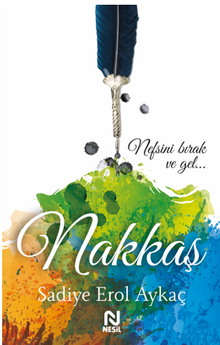 Nakkaş / “Bir Şah-ı Nakşibend Romanı...” - Sadiye Erol Aykaç PDF İndir