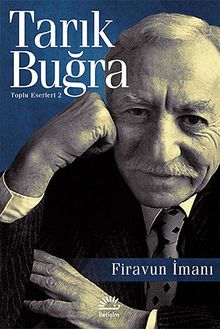 Firavun İmanı / Toplu Eserleri 2 - Tarık Buğra