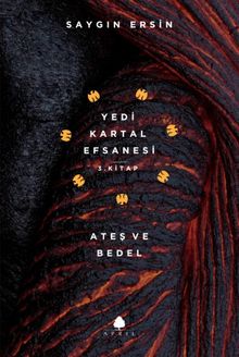 Ateş ve Bedel / Yedi Kartal Efsanesi - Saygın Ersin PDF İndir