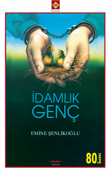 İdamlık Genç - Emine Şenlikoğlu