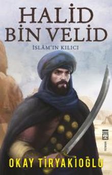 Halid Bin Velid  İslam'ın Kılıcı - Okay Tiryakioğlu