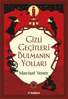 Gizli Geçitleri Bulmanın Yolları - Mavisel Yener PDF İndir