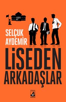 Liseden Arkadaşlar - Selçuk Aydemir PDF İndir