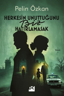 Herkesin Unuttuğunu Biz Hatırlamasak - Pelin Özkan PDF İndir
