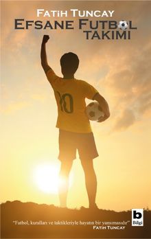Efsane Futbol Takımı - Fatih Tuncay PDF İndir