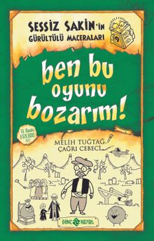 Ben Bu Oyunu Bozarım / Sessiz Sakin'in Gürültülü Maceraları 9 - Melih Tuğtağ PDF İndir