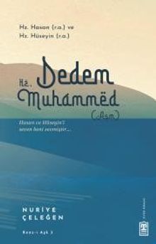 Dedem Hz. Muhammed Hz. Hasan - Hz. Hüseyin - Nuriye Çeleğen