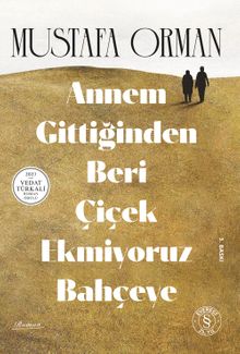 Annem Gittiğinden Beri  Çiçek Ekmiyoruz Bahçeye - Mustafa Orman