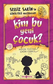 Kim Bu Yeni Çocuk? / Sessiz Sakin'in Gürültülü Maceraları 4 - Melih Tuğtağ PDF İndir