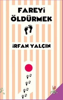 Fareyi Öldürmek - İrfan Yalçın PDF İndir