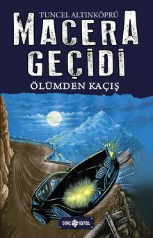 Ölümden Kaçış / Macera Geçidi 15 - Psikolog Tuncel Altınköprü PDF İndir