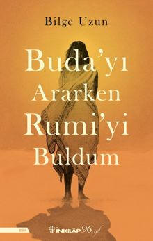 Buda'yı Ararken Rumi'yi Buldum - Bilge Uzun PDF İndir