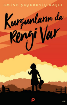 Kurşunların da Rengi Var - Emine Seçeroviç Kaşlı PDF İndir