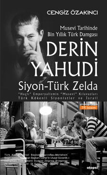Derin Yahudi / Siyon-Türk Zelda  Musevi Tarihinde Bin Yıllık Türk Damgası - Cengiz Özakıncı PDF İndir