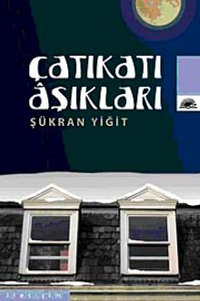 Çatıkatı Aşıkları - Şükran Yiğit