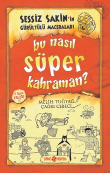 Bu Nasıl Süper Kahraman? / Sessiz Sakin'in Gürültülü Maceraları 6 - Melih Tuğtağ PDF İndir