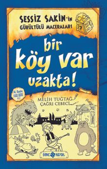 Bir Köy Var Uzakta! / Sessiz Sakin'in Gürültülü Maceraları 7 - Melih Tuğtağ PDF İndir