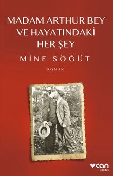 Madam Arthur Bey ve Hayatındaki Her Şey - Mine Söğüt