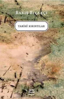 Tarihi Kırıntılar - Barış Bıçakçı