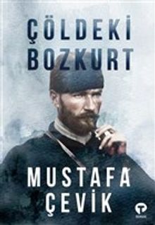 Çöldeki Bozkurt - Mustafa Çevik PDF İndir