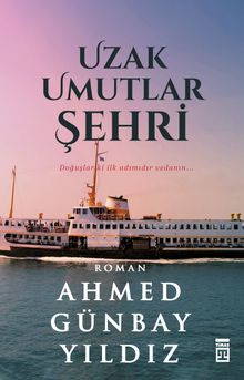 Uzak Umutlar Şehri - Ahmed Günbay Yıldız PDF İndir