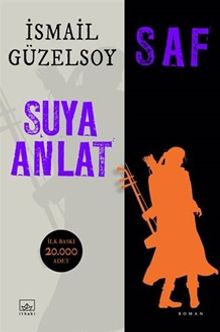 Saf  Suya Anlat - İsmail Güzelsoy PDF İndir