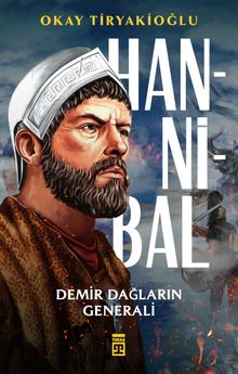 Hannibal  Demir Dağların Generali - Okay Tiryakioğlu