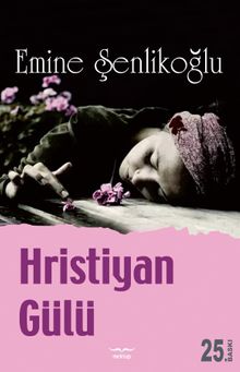 Hristiyan Gülü - Emine Şenlikoğlu PDF İndir