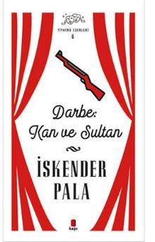 Darbe: Kan ve Sultan - Prof. Dr. İskender Pala PDF İndir