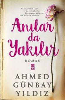 Anılar da Yakılır - Ahmed Günbay Yıldız PDF İndir