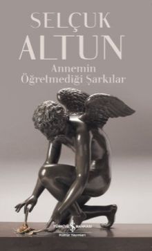Annemin Öğretmediği Şarkılar - Selçuk Altun