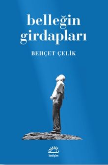 Belleğin Girdapları - Behçet Çelik