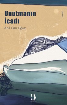 Unutmanın İcadı - Anıl Can Uğuz PDF İndir