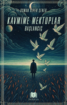 Kavmime Mektuplar Başlangıç - Osman Alper  Şener PDF İndir
